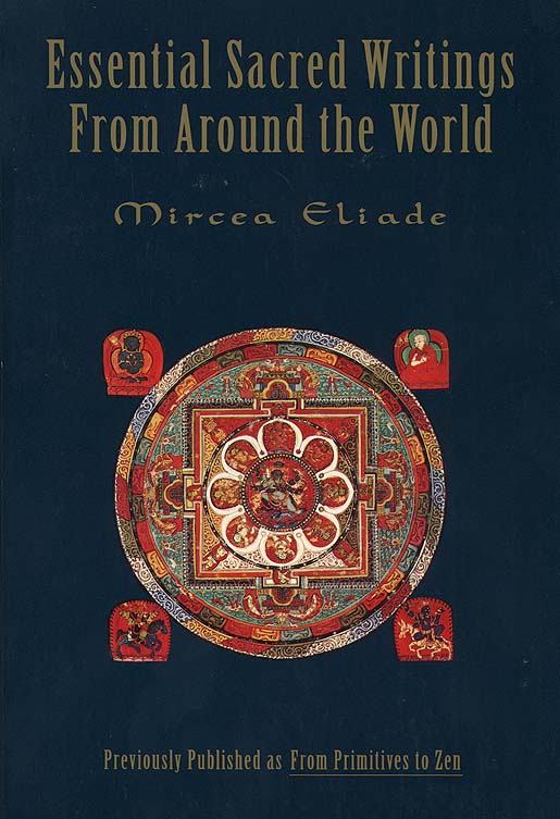 Essential Sacred Writings From Around The World By Mircea Eliade