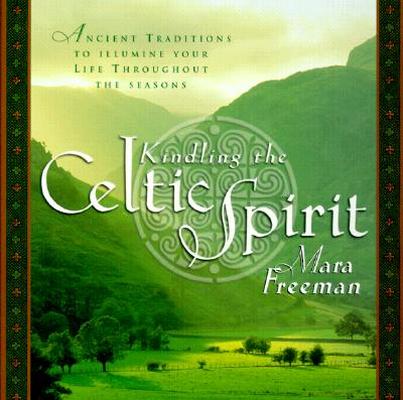 Kindling The Celtic Spirit By Mara Freeman (Hardback) 9780062516855