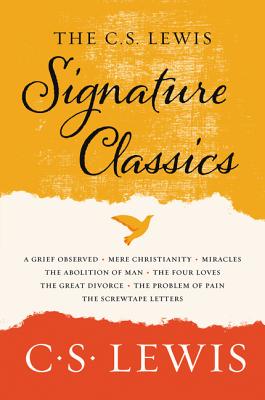 The C S Lewis Signature Classics An Anthology of 8 C S Lewis Titl