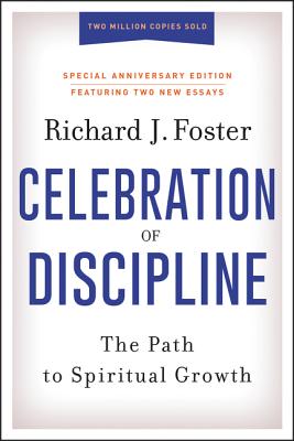 Celebration of Discipline Special Anniversary Edition The Path to Sp