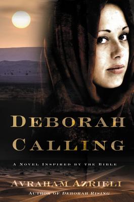 Deborah Calling A Novel Inspired by the Bible By Avraham Azrieli