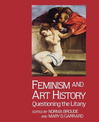 Feminism and Art History By Norma Broude Mary Garrard (Paperback)