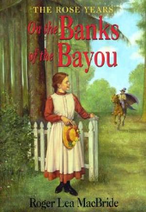 On The Banks Of The Bayou By Roger Lea Mac Bride (Paperback)