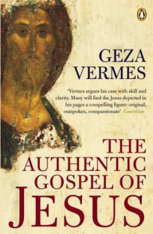 Authentic Gospel Of Jesus By Dr Geza Vermes (Paperback) 9780141003603