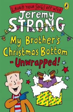 My Brother's Christmas Bottom - Unwrapped By Jeremy Strong (Paperback)