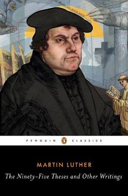 The Ninety-Five Theses and Other Writings By Martin Luther (Paperback)