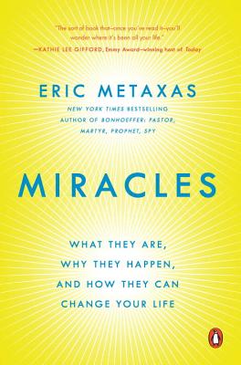 Miracles What They Are Why They Happen and How They Can Change Your