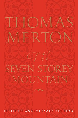 The Seven Storey Mountain Fiftieth-Anniversary Edition