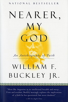 Nearer My God An Autobiography of Faith By Buckley William F Jr