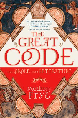 The Great Code the Bible and Literature By Frye Northrop (Paperback)