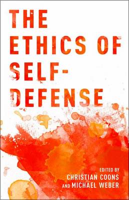 The Ethics of Self-Defense By Coons Christian Weber Michael