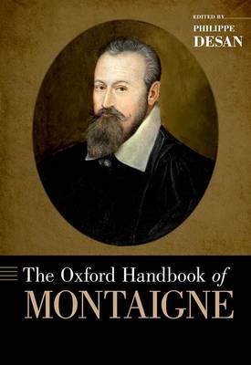 The Oxford Handbook of Montaigne By Desan Philippe (Hardback)