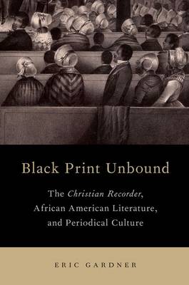 Black Print Unbound The Christian Recorder African American Literatu