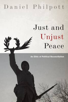 Just and Unjust Peace By Daniel Philpott (Paperback) 9780190248352