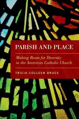 Parish and Place By Tricia Colleen Bruce (Paperback) 9780190270322