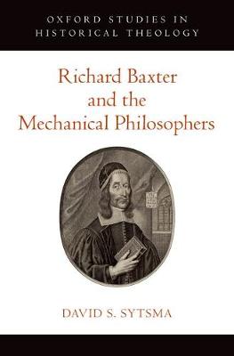 Richard Baxter and the Mechanical Philosophers By David S Sytsma