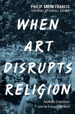 When Art Disrupts Religion By Philip S Francis (Hardback)