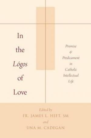 In the Logos of Love By Heft James L Cadegan Una M (Paperback)