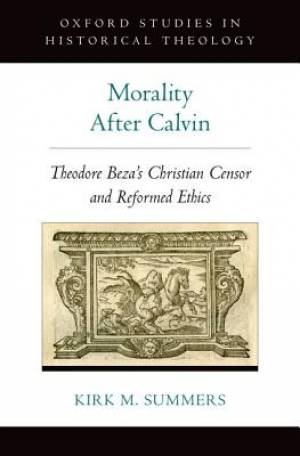 Morality After Calvin By Kirk M Summers (Hardback) 9780190280079