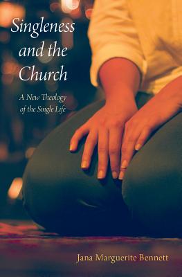 Singleness and the Church By Jana Marguerite Bennett (Hardback)