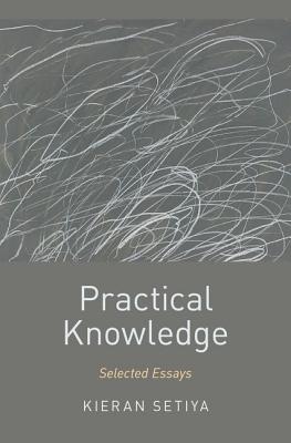 Practical Knowledge By Kieran Setiya M i t (Hardback) 9780190462925