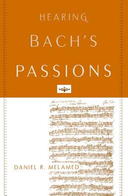 Hearing Bach's Passions By Daniel R Melamed (Paperback) 9780190490126