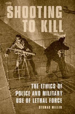 Shooting to Kill By Seumas Miller (Paperback) 9780190626143