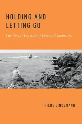 Holding and Letting Go By Hilde Lindemann (Paperback) 9780190649609