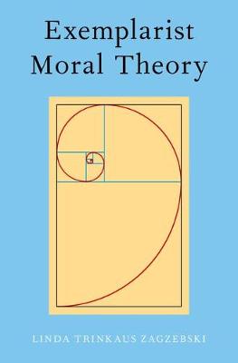 Exemplarist Moral Theory By Linda Zagzebski (Hardback) 9780190655846