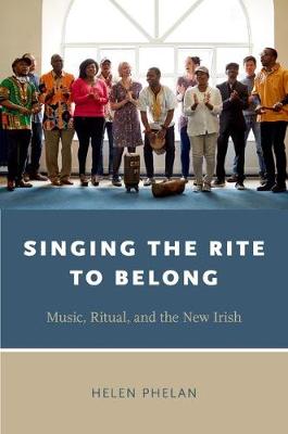 Singing the Rite to Belong Ritual Music and the New Irish (Paperback)