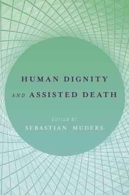 Human Dignity and Assisted Death By Muders Sebastian (Hardback)