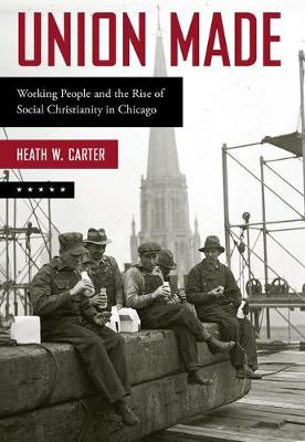 Union Made By Heath W Carter (Paperback) 9780190847371