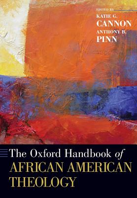 The Oxford Handbook of African American Theology By Cannon Katie G