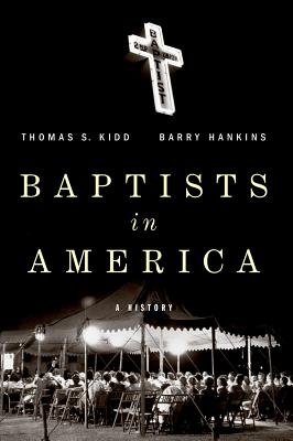 Baptists in America A History By Kidd Thomas S (Paperback)