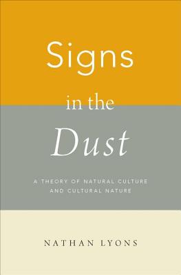 Signs in the Dust A Theory of Natural Culture and Cultural Nature