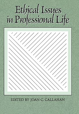 Ethical Issues in Professional Life By Callahan Callahan Joan C