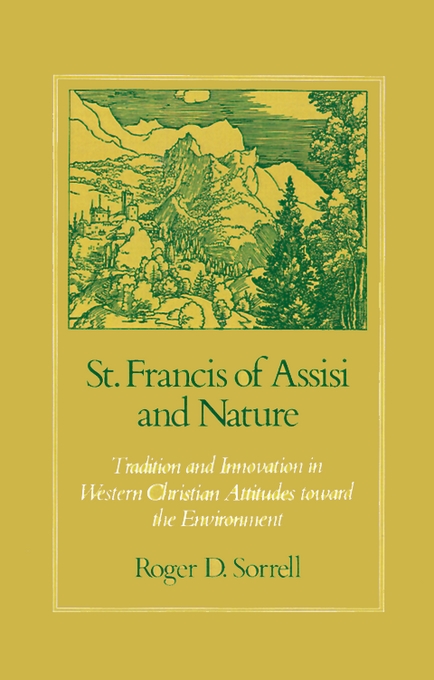 St Francis of Assisi and Nature By Roger D Sorrell (Hardback)