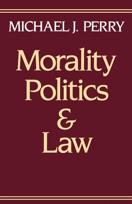 Morality Politics and Law By Michael J Perry (Paperback) 9780195064568