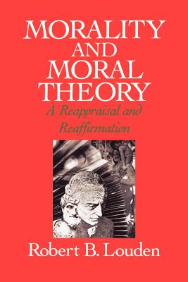 Morality and Moral Theory By Robert B Louden (Paperback) 9780195072921