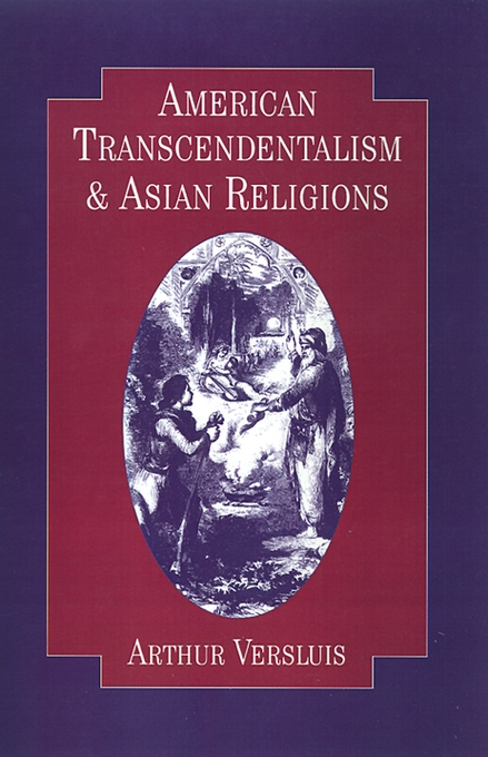 American Transcendentalism and Asian Religions By Arthur Versluis