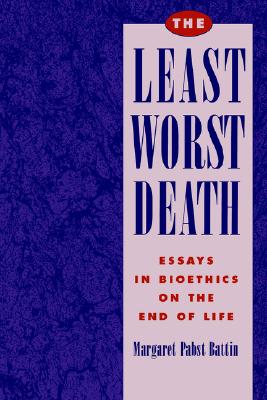 The Least Worst Death By Margaret Pabst Battin (Paperback)