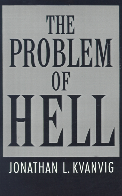 The Problem of Hell By Jonathan L Kvanvig (Hardback) 9780195084870