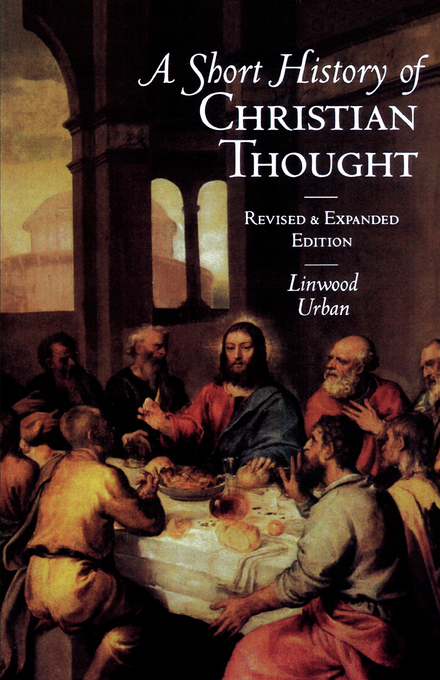 A Short History of Christian Thought By Linwood Urban (Paperback)