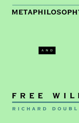 Metaphilosophy and Free Will By Double Richard (Hardback)