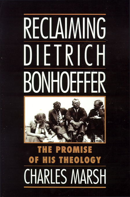 Reclaiming Dietrich Bonhoeffer The Promise of His Theology (Paperback)