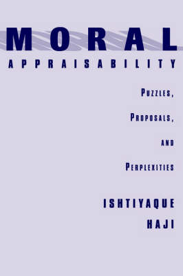 Moral Appraisability By Ishtiyaque Haji (Hardback) 9780195114744