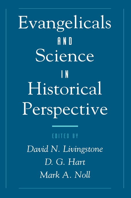 Evangelicals And Science In Historical Perspective (Hardback)