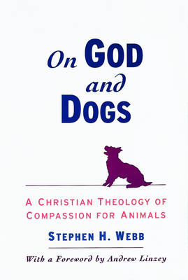 On God and Dogs Christian Theology of Compassion for Animals