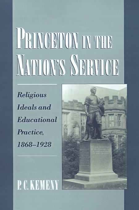 Princeton in the Nation's Service Religious Ideals and Educational Pr