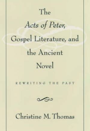 Acts Of Peter Gospel Literature And The Ancient Novel (Hardback)